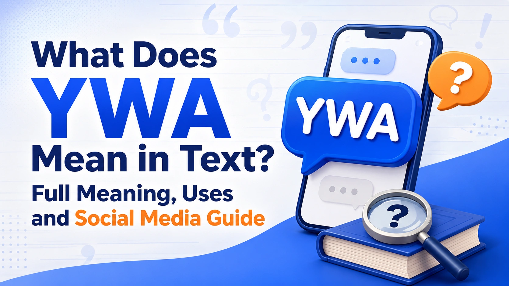 What Does YWA Mean in Text? Full Meaning, Uses and Social Media Guide