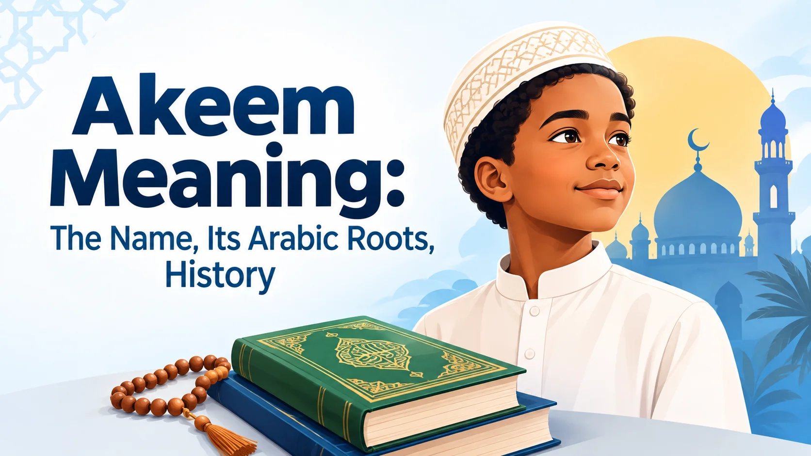 Akeem Meaning: The Name, Its Arabic Roots, History