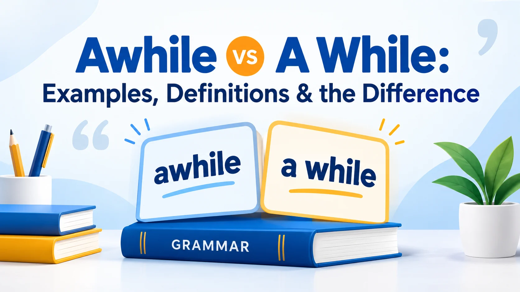 Awhile vs A While: Examples, Definitions & the Difference