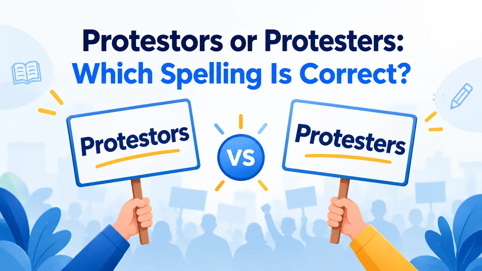 Protestors or Protesters: Which Spelling Is Correct?